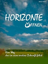 HORIZONTE ÖFFNEN - Markus Orians - E-Book