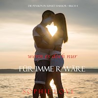 Wenn es Doch Nur Für Immer Wäre (Die Pension in Sunset Harbor—Buch 4) - Sophie Love - Hörbuch