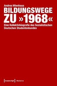 Bildungswege zu »1968« - Andrea Wienhaus - E-Book