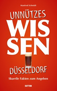 Unnützes Wissen Düsseldorf. - Manfred Schmidt - E-Book