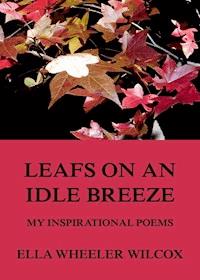Leafs On An Idle Breeze - My Inspirational Poems -  - E-Book