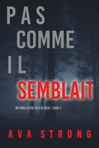 Pas comme il semblait (Un thriller du FBI Ilse Beck – Livre 2) - Ava Strong - E-Book
