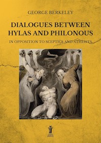 Dialogues between Hylas and Philonous in opposition to sceptics and atheists - George Berkeley - E-Book
