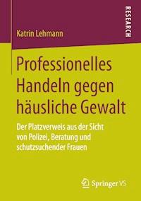 Professionelles Handeln gegen häusliche Gewalt - Katrin Lehmann - E-Book