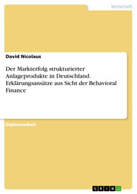 Der Markterfolg strukturierter Anlageprodukte in Deutschland. Erklärungsansätze aus Sicht der Behavioral Finance - David Nicolaus - E-Book
