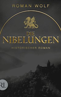 Die Nibelungen - Roman Wolf - E-Book