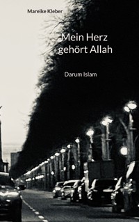 Mein Herz gehört Allah - Mareike Kleber - E-Book