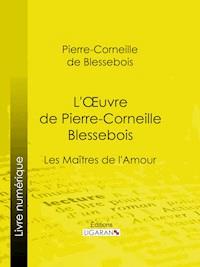 L'Oeuvre de Pierre-Corneille Blessebois - Pierre-Corneille de Blessebois - E-Book