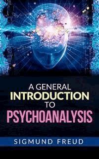A General Introduction to Psychoanalysis  - Sigmund Freud - E-Book