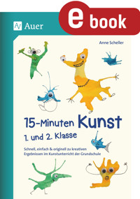 15-Minuten-Kunst 1. und 2. Klasse - Anne Scheller - E-Book
