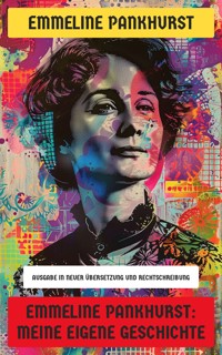 Emmeline Pankhurst: Meine eigene Geschichte - Emmeline Pankhurst - E-Book