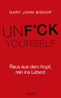 Unfuck Yourself - Gary John Bishop - E-Book