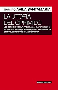 La utopía del oprimido - Ramiro Ávila Santamaría - E-Book