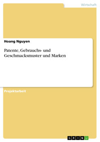 Patente, Gebrauchs- und Geschmacksmuster und Marken - Hoang Nguyen - E-Book