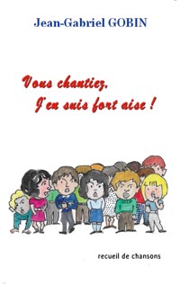 Vous chantiez, j'en suis fort aise ! - Gobin Jean-Gabriel - E-Book
