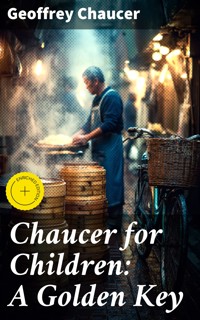 Chaucer for Children: A Golden Key - Geoffrey Chaucer - E-Book