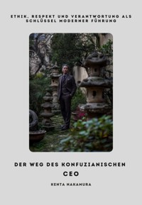 Der Weg des Konfuzianischen CEO - Kenta Nakamura - E-Book