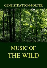 Music of the Wild - Gene Stratton-Porter - E-Book
