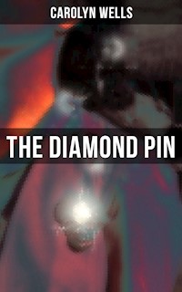 THE DIAMOND PIN - Carolyn Wells - E-Book