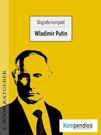 Biografie kompakt: Wladimir Putin - Adam White - E-Book