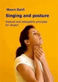 Singing and posture, postural and osteopathic principles for singers - Mauro Banfi - E-Book