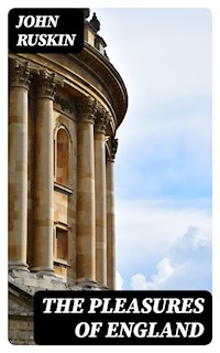 The Pleasures of England - John Ruskin - E-Book