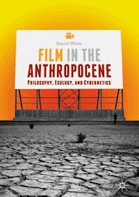 Film in the Anthropocene - Daniel White - E-Book