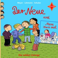Der Neue / Mara muss mal - Die wilden Zwerge, Teil 1 (ungekürzt) - Meyer - Hörbuch