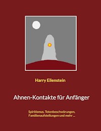 Ahnen-Kontakte für Anfänger - Harry Eilenstein - E-Book