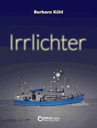 Irrlichter - Barbara Kühl - E-Book