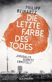 Die letzte Farbe des Todes - Philipp Reinartz - E-Book