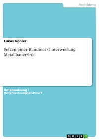 Setzen einer Blindniet  (Unterweisung Metallbauer/in) - Lukas Köhler - E-Book