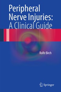 Peripheral Nerve Injuries: A Clinical Guide - Rolfe Birch - E-Book