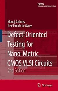 Defect-Oriented Testing for Nano-Metric CMOS VLSI Circuits - Manoj Sachdev - E-Book