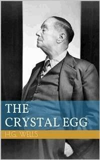 The Crystal Egg - Herbert George Wells - E-Book