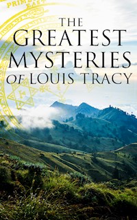 The Greatest Mysteries of Louis Tracy - Louis Tracy - E-Book