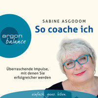 So coache ich - Überraschende Impulse, mit denen Sie erfolgreicher werden (Gekürzte Fassung) - Sabine Asgodom - Hörbuch