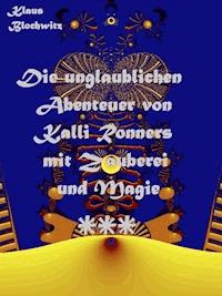 Die unglaublichen Abenteuer von Kalli Ronners mit Zauberei und Magie III - Klaus Blochwitz - E-Book