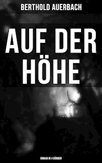 Auf der Höhe (Roman in 4 Bänden) - Berthold Auerbach - E-Book