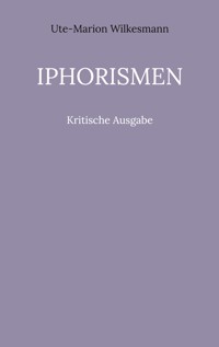 Iphorismen - Ute-Marion Wilkesmann - E-Book