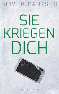 Sie kriegen dich - Oliver Pautsch - E-Book