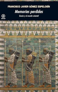 Memorias perdidas - Francisco Javier Gómez Espelosín - E-Book