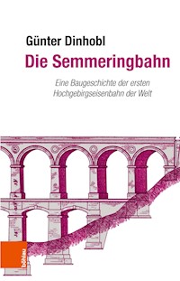Die Semmeringbahn - Günter Dinhobl - E-Book
