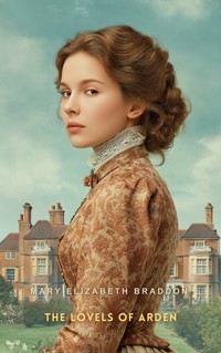 The Lovels of Arden - Mary Elizabeth Braddon - E-Book