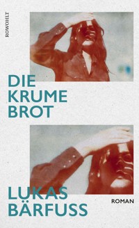Die Krume Brot - Lukas Bärfuss - E-Book