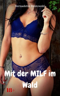 Mit der MILF im Wald - Bernadette Binkowski - E-Book