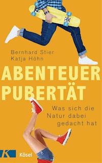 Abenteuer Pubertät - Bernhard Stier - E-Book