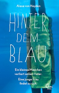 Hinter dem Blau - Alexa von Heyden - E-Book