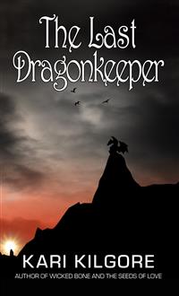 The Last Dragonkeeper - Kari Kilgore - E-Book
