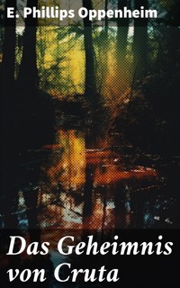 Das Geheimnis von Cruta - E. Phillips Oppenheim - E-Book